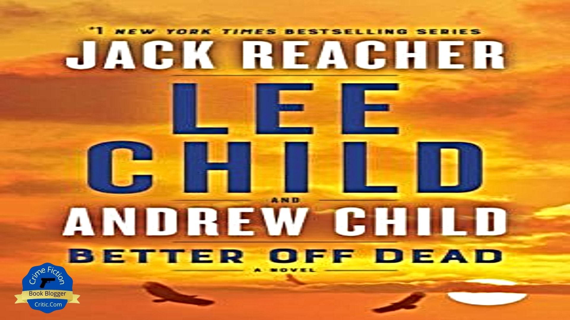 Better Off Dead by Lee Child and Andrew Child : crimefictioncritic.com